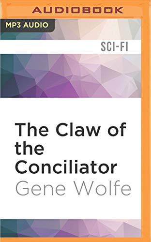 Gene Wolfe, Jonathan Davis: Claw of the Conciliator, The (AudiobookFormat, Audible Studios on Brilliance Audio, Audible Studios on Brilliance)