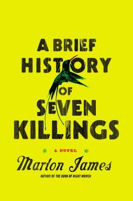 Marlon James: A Brief History of Seven Killings (2014, Riverhead Books, Riverhead Books, a member of Penguin Group (USA))