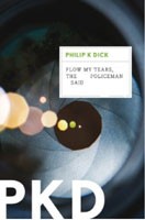 Philip K. Dick (duplicate entry): Flow my tears, the policeman said (2012, Mariner Books)