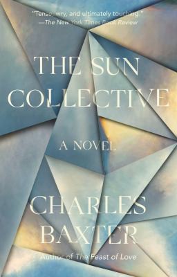 Charles Baxter: Sun Collective (2021, Knopf Doubleday Publishing Group)