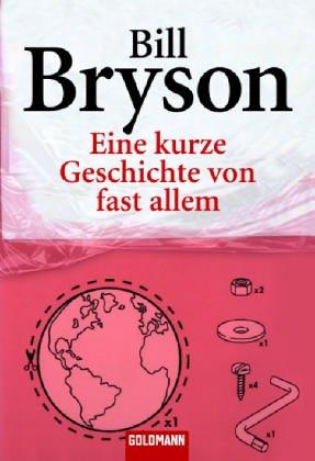 Bill Bryson: Eine kurze Geschichte von fast allem (Paperback, German language, 2005, Wilhelm Goldmann Verlag GmbH)