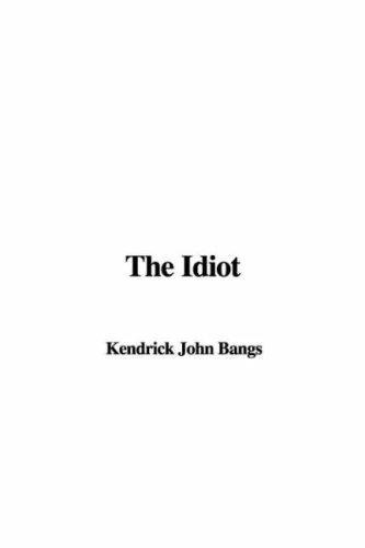 John Kendrick Bangs: The Idiot (Hardcover, 2006, IndyPublish)