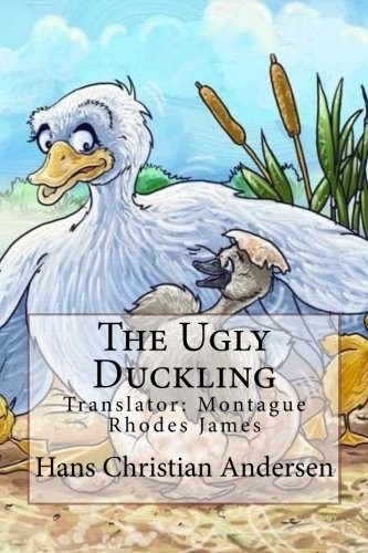 Montague Rhodes James, Hans Christian Andersen: The Ugly Duckling (Paperback, CreateSpace Independent Publishing Platform)