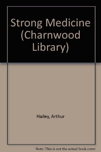 Arthur Hailey: Strong medicine (1985, Charnwood, Book Club Associates)