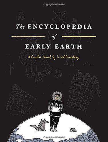 Isabel Greenberg: The Encyclopedia of Early Earth (Hardcover, Bond Street Books)