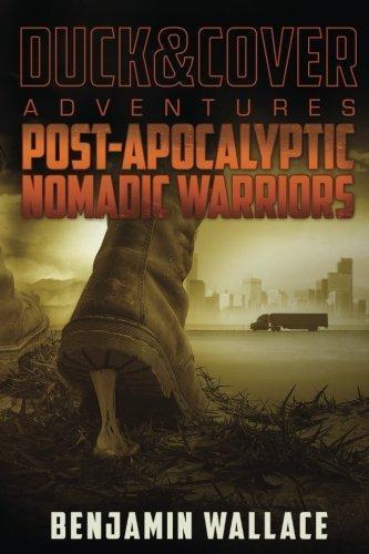 Benjamin Wallace, Benjamin Wallace: Post-Apocalyptic Nomadic Warriors: A Duck & Cover Adventure (2012)