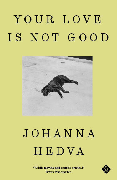 Johanna Hedva: Your Love Is Not Good (2023, And Other Stories)