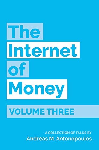 Andreas M. Antonopoulos: The Internet of Money Volume Three (Paperback, Merkle Bloom LLC)