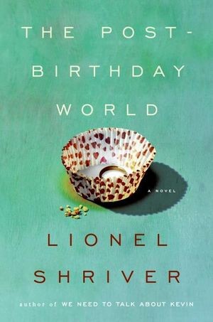 Lionel Shriver: The Post-Birthday World (EBook, 2007, HarperCollins)