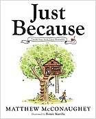 Matthew McConaughey, Renée Kurilla: Just Because (2023, Penguin Young Readers Group)