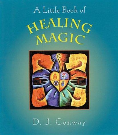 D. J. Conway: A Little Book of Healing Magic (Paperback, Crossing Press)