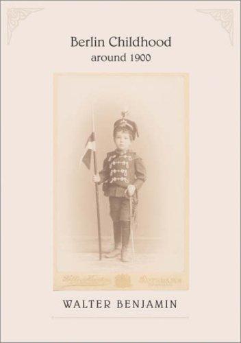 Walter Benjamin: Berlin childhood around 1900 (2006, Harvard University Press)