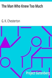 G. K. Chesterton: The Man Who Knew Too Much (EBook, 1999, Project Gutenberg, NetLibrary)