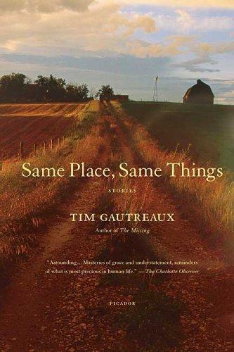 Tim Gautreaux: Same Place, Same Things (Paperback, Picador)