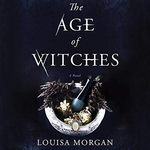 Louisa Morgan: The Age of Witches (AudiobookFormat, Hachette Book Group and Blackstone Publishing)