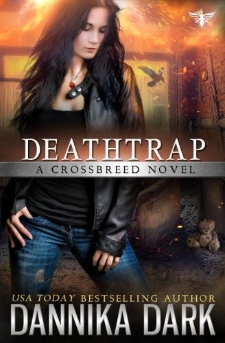 Dannika Dark: Deathtrap (Crossbreed Series Book 3) (CreateSpace Independent Publishing Platform)