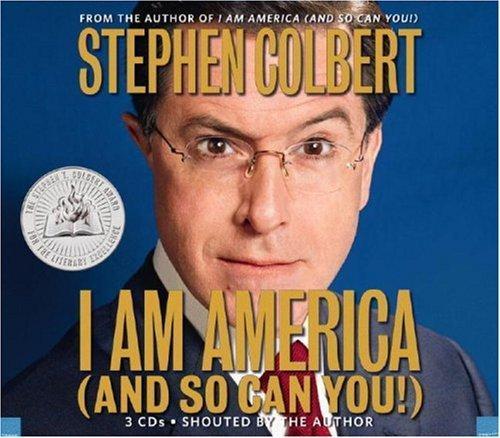 Stephen Colbert, Eric Drysdale, Stephen Colbert, Rich Dahm, Paul Dinello, Allison Silverman, Glenn Eichler, Peter Grosz, Peter Gwinn, Laura Krafft: I am America (and So Can You!) (2007)
