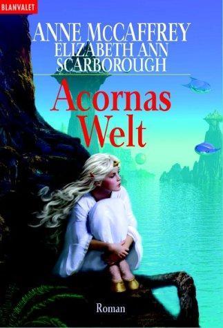 Anne McCaffrey, Elizabeth Ann Scarborough: Acornas Welt (German language, 2001, Blanvalet)