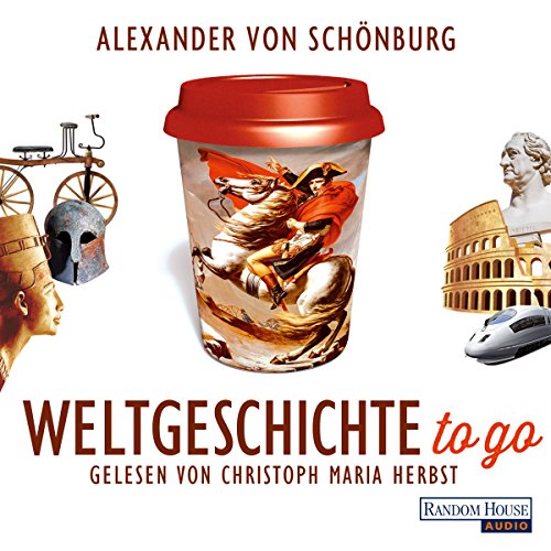 Alexander von Schönburg: Weltgeschichte to go (AudiobookFormat, Deutsch language, 2016, Random House Audio)