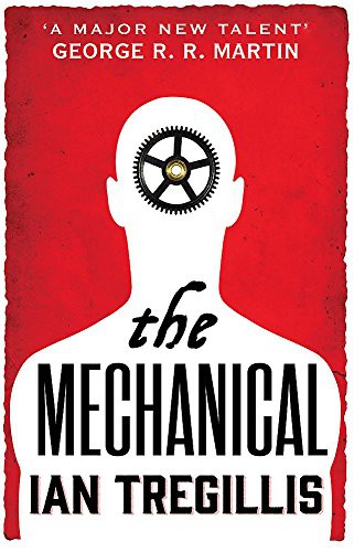 Ian Tregillis: Mechanical (Paperback, 2015, imusti, ORBIT, Orbit)