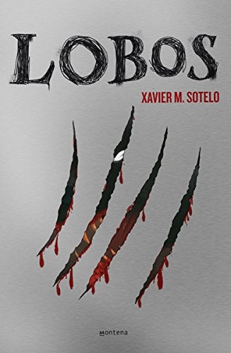 Xavier M. Sotelo: Lobos (Spanish language, 2014, CONACULTA, Dirección General de Publicaciones, Montena)
