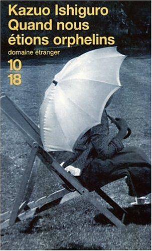 Kazuo Ishiguro: Quand Nous Etions Orphelins (Paperback, French language, 10-18)