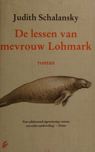 Judith Schalansky: De lessen van mevrouw Lohmark (Dutch language, 2012, Signatuur)