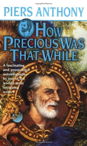 Piers Anthony: How Precious Was That While (Paperback, Tor Books, Brand: Tor Books)