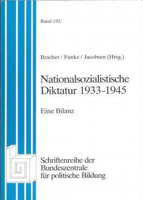 Karl Dietrich Bracher, Manfred Funke, Hans-Adolf Jacobsen: Nationalsozialistische Diktatur, 1933–1945 (Paperback, German language, 1983, Bundeszentrale für politische Bildung)