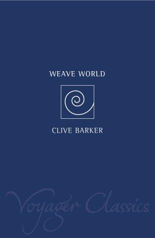 Clive Barker: Weaveworld (Voyager Classics) (Paperback, Voyager)