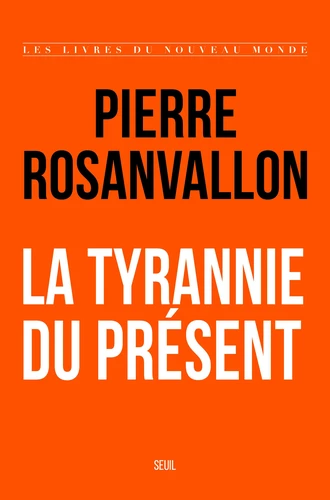 Pierre Rosanvallon: La Tyrannie du présent (Paperback, French language, 2026, Seuil)