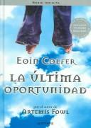 Eoin Colfer: La Ultima Oportunidad / The Wish List (Infinita / Infinite) (Hardcover, Spanish language, Montena S a Ediciones)