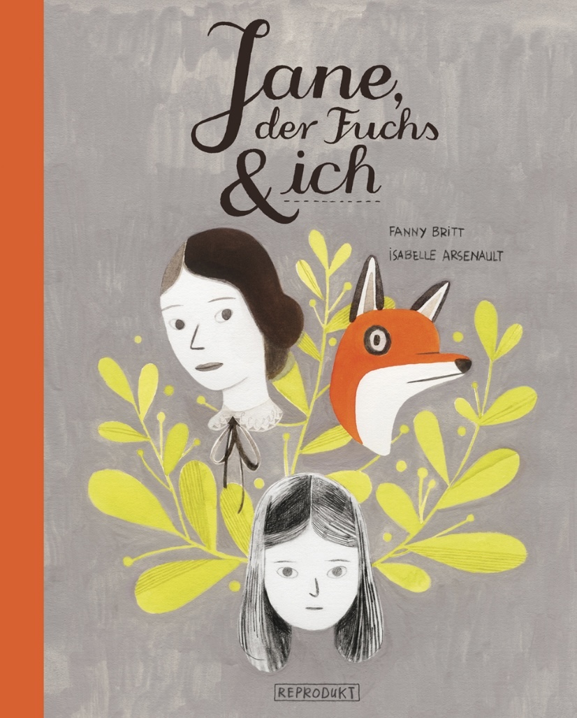 Isabelle Arsenault, Fanny Britt: Jane, der Fuchs und ich (Hardcover, Deutsch language, 2014, Reprodukt)