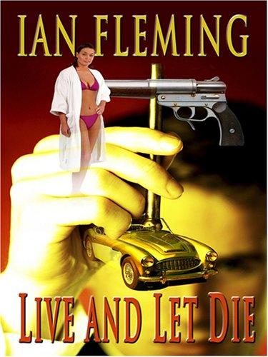 Ian Fleming: Live and Let Die (Hardcover, 2006, Thorndike Press)