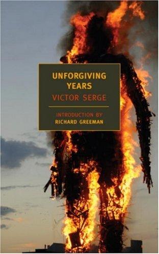 Victor Serge, Victor Serge: Unforgiving Years (Paperback, 2008, NYRB Classics, New York Review Books)