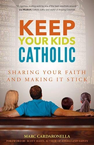 Marc Cardaronella: Keep Your Kids Catholic (Paperback, 2016, Ave Maria Press)
