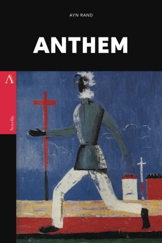 Ayn Rand: Anthem (Paperback, Createspace Independent Publishing Platform, CreateSpace Independent Publishing Platform)