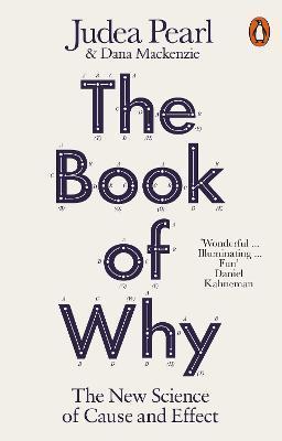 Judea Pearl, Dana Mackenzie: The Book of Why: The New Science of Cause and Effect (2019, Penguin Books)