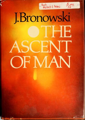 Jacob Bronowski: The ascent of man (Hardcover, 1974, Little, Brown)