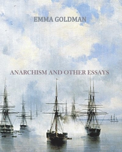 Emma Goldman: Anarchism and Other Essays (Paperback, 2011, CreateSpace Independent Publishing Platform)