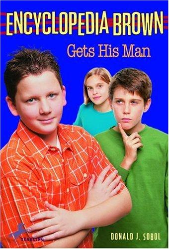Donald J. Sobol: Encyclopedia Brown Gets His Man (Encyclopedia Brown Books) (Paperback, Yearling)