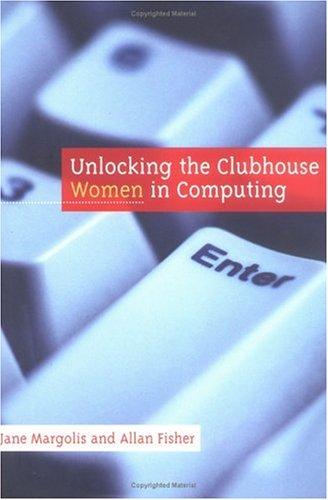 Jane Margolis, Allan Fisher: Unlocking the Clubhouse (Hardcover, The MIT Press)