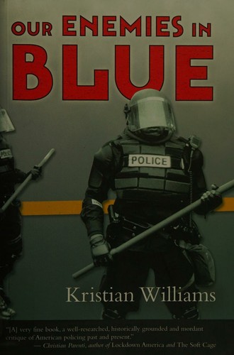 Kristian Williams: Our enemies in blue (2004, Soft Skull Press, Distributed by Publishers Group West)