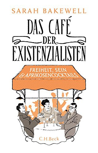 Sarah Bakewell: Das Café der Existenzialisten (Hardcover, Beck C. H.)