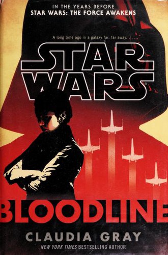 Claudia Gray, January LaVoy, Lucile Galliot: Star Wars: Bloodline (2016, Del Ray Books, Del Rey)