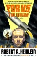 Robert A. Heinlein: For Us the Living (Hardcover, 2004, Scribner)