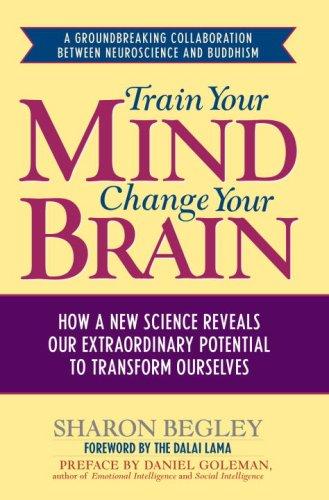 Sharon Begley: Train Your Mind, Change Your Brain (Hardcover, Ballantine Books)