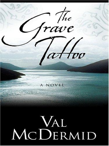 Val McDermid: The Grave Tattoo (Hardcover, Thorndike Press)