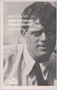 Jack London: John Barleycorn. Ricordi alcolici (Italian language, 2008)