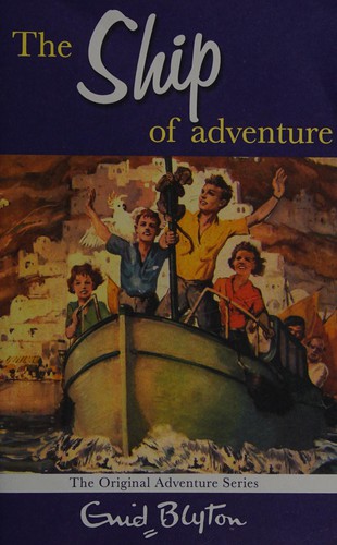 Enid Blyton: The Ship of Adventure (2012, Macmillan Childrens' Books)